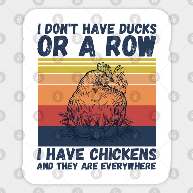 I have chickens and they are everywhere Sticker by JustBeSatisfied